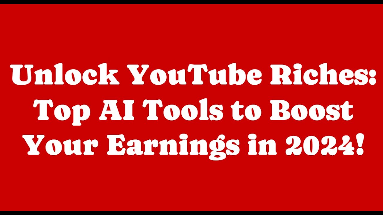 Unlock YouTube Riches: Top AI Tools to Boost Your Earnings in 2024 ...