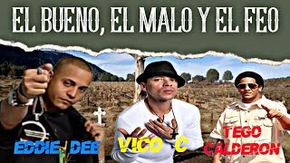 Vico C Ft. Eddie Dee Y Tego Calderon - El Bueno, El Malo Y El Feo LETRA