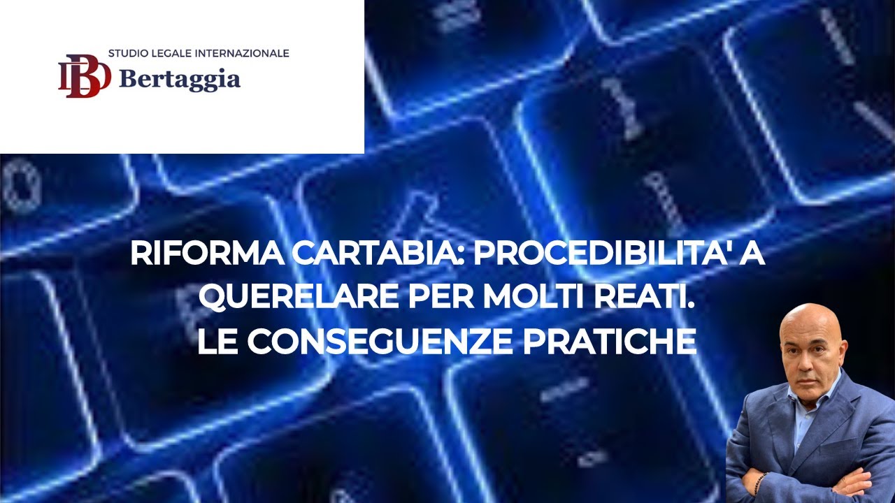 ⚖️ Riforma Cartabia: procedibilità a querela per molti reati. Le conseguenze pratiche ⚖️