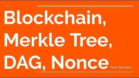Blockchain Primer - Merkle Tree, DAG, Consensus, Nonce, ...
