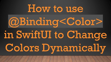 How to use @Binding Color  in SwiftUI to Change Colors Dynamically