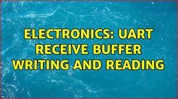Electronics: UART receive buffer writing and reading (2 Solutions!!)