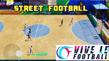 Street Football || VIVE LE FOOTBALL-Beta version (Android ,ios, PC)