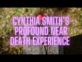Spirits and healing  a profound near death experience with cynthia smith ep 20