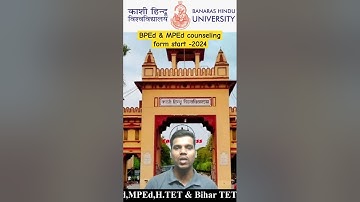 BPEd & MPEd preference entry//counselling form//start Banaras Hindu University