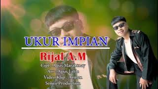 lagu munggaran Rijal A.M (Agus Marahmay Putra) Judul Ukur Impian Cipt.Agus Marahmay