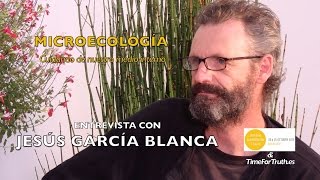 ENTREVISTA con Jesus Garcia Blanca - La Microecología
