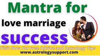 Mantra for love Marriage Success - Learn here How to Solve Love Marriage Problem - Intercaste issue.