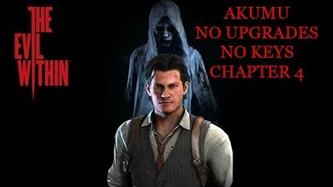 The Evil Within: Chapter 4 (AKUMU) (No Upgrades) (No Keys) (PC)