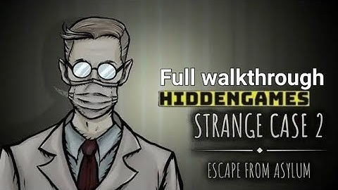 STRANGE CASE 2 ASYLUM FULL WALKTHROUGH chapter 1  2 3