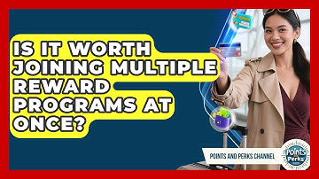 Is It Worth Joining Multiple Reward Programs at Once? | Points and Perks Channel News