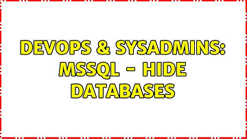 DevOps & SysAdmins: MSSQL - Hide databases (2 Solutions!!)