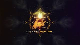 Watch Royal Coda Love Again video