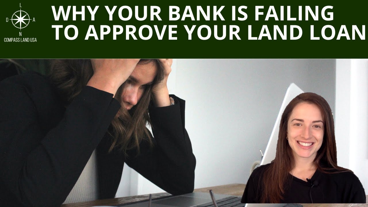Why Your Bank is Failing to Approve Your Land Loan