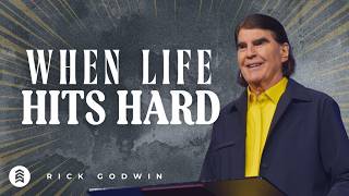 When Life Hits Hard | Rick Godwin | Summit Church