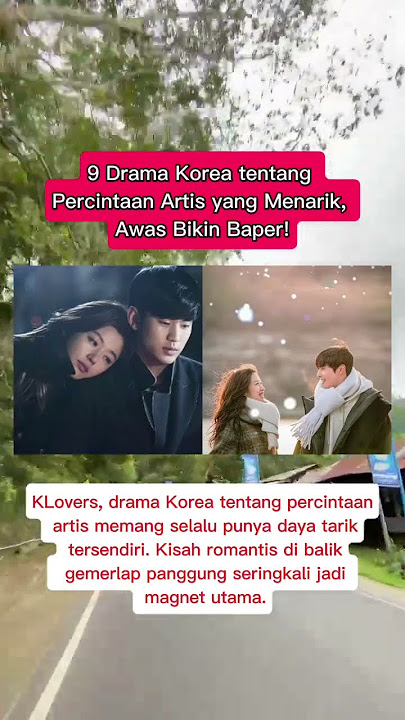 9 Drama Korea tentang Percintaan Artis yang Menarik, Awas Bikin Baper! #trending #viral