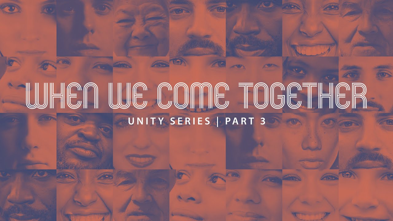 The Unity Series Part 3 | When We Come Together - YouTube