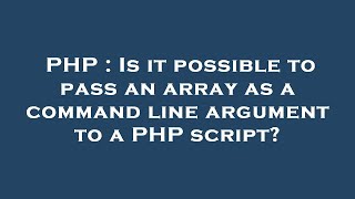 PHP : Is it possible to pass an array as a command line argument to a PHP script?