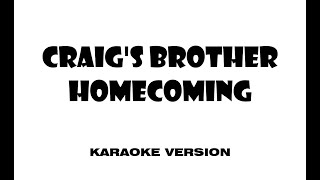Craig's Brother - Homecoming (Karaoke version)