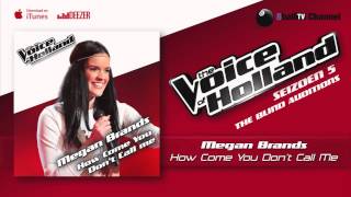 Megan Brands - How Come You Don’t Call Me (The voice of Holland 2014 The Blind Auditions Audio)
