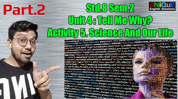 Std 8 English | Unit 4 Tell Me Why | Activity 5 Science And Our Life..(Part-2)