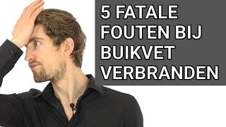 5 FATALE Fouten bij Buikvet Verbranden