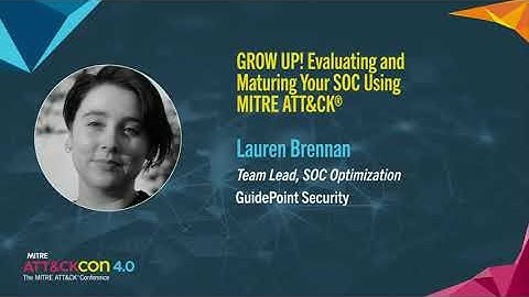 Grow Up! Evaluating and Maturing Your SOC Using MITRE ATT&CK - ATT&CKcon 4.0 Day 1