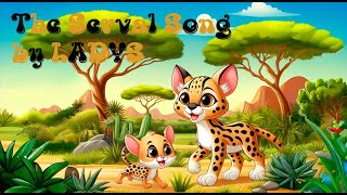 Serval. A song for children performed by LADYS. Welcome to LADYS MUSICAL ZOO!