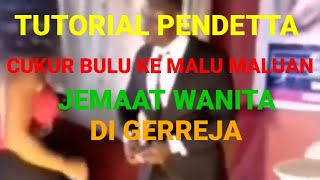 TUTORIAL PENDETTA CUKUR BULU KE MALU MALU AN JEMAAT WANITA DI GERREJA