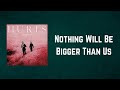 Hurts - Nothing Will Be Bigger Than Us (Lyrics)