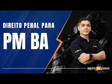 Pré-Edital PM BA - Direito Penal - Agora Eu Passo (AEP)