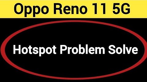 Oppo Reno 11 5G Hotspot problem solve kaise kare,How to fix Hotspot problem in Oppo Reno 11 5G