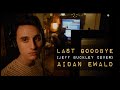 Last Goodbye - (Jeff Buckley cover) by Aidan Ewald (Ewald Collective)