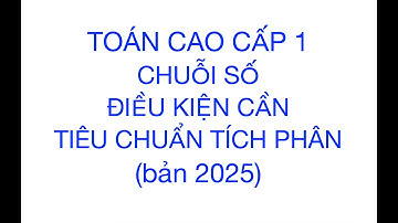 Chuỗi số: Điều kiện cần, tiêu chuẩn tích phân