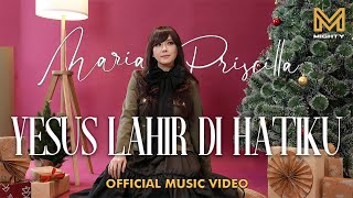 YESUS LAHIR DIHATIKU - MARIA PRISCILLA (OFFICIAL MUSIC VIDEO)