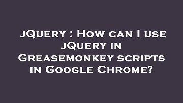 jQuery : How can I use jQuery in Greasemonkey scripts in Google Chrome?