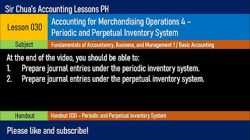 Lesson 030 - Accounting for Merchandising Operations 4: Periodic and Perpetual Inventory System