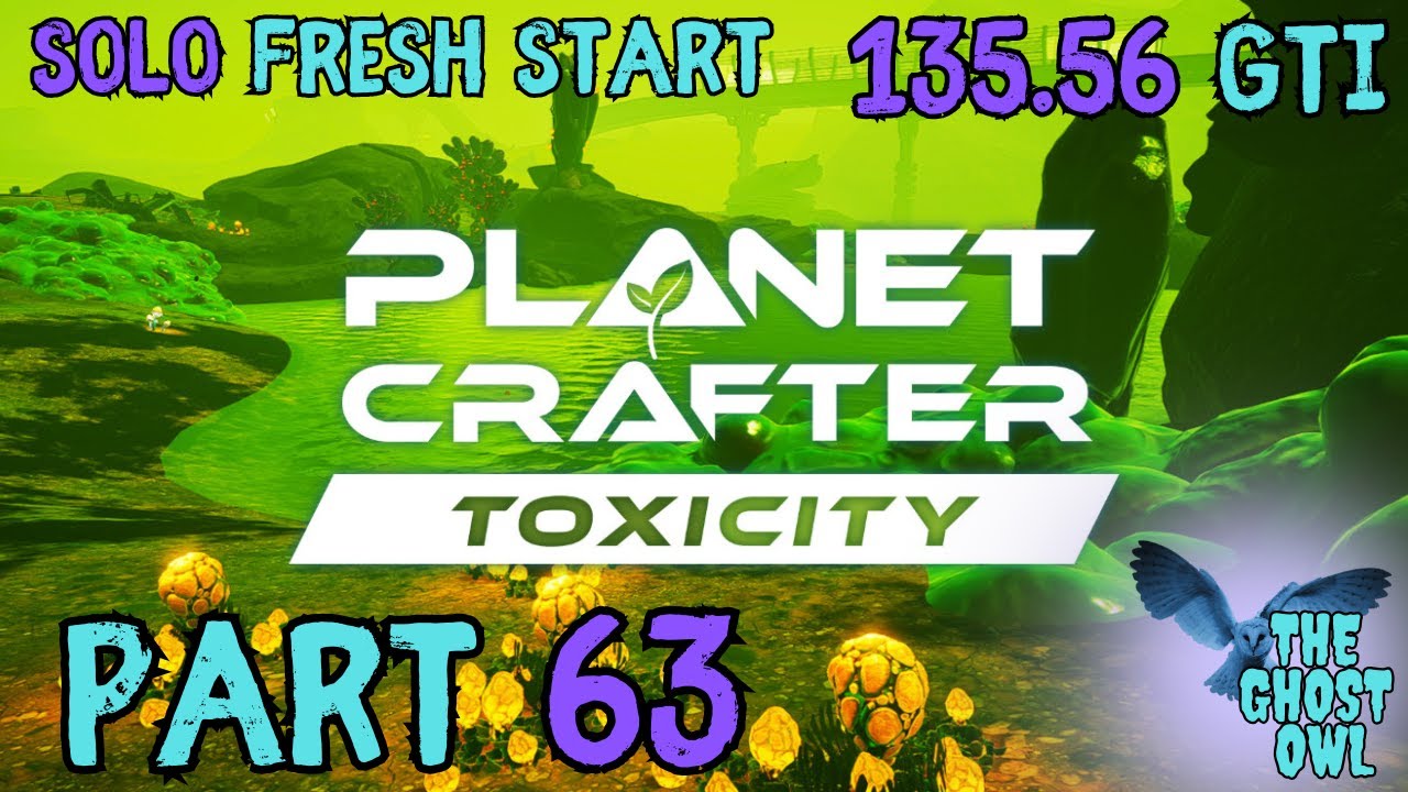Planet Crafter DLC Toxicity Solo Fresh Start Part 63 135.56 GTi