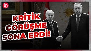 Cumhur'da kazan kaynıyor: Erdoğan, Beştepe'de Bahçeli ile görüştü!