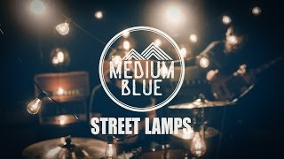 THE MEDIUM BLUE - STREET LAMPS [OFFICIAL MUSIC VIDEO]