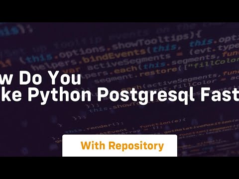 How do you make Python  PostgreSQL faster