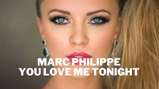 Marc Philippe - You Love Me Tonight (Pete Bellis & Tommy Remix)