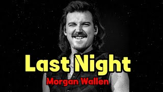 Morgan Wallen - Last Night (Official Music Video)