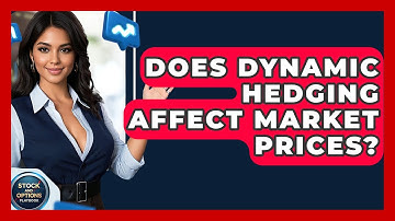 Does Dynamic Hedging Affect Market Prices? - Stock and Options Playbook