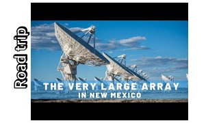 I saw the biggest radio telescope on Earth : VLA in New Mexico