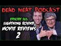 Lightning Round Movie Reviews 2 (Dead Meat Podcast Ep. 161)