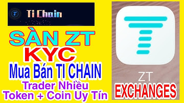 KYC SÀN ZT MUA BÁN TI CHAIN VÀ NHIỀU TOKEN + COIN KHÁC UY TÍN | Kiếm Tiền