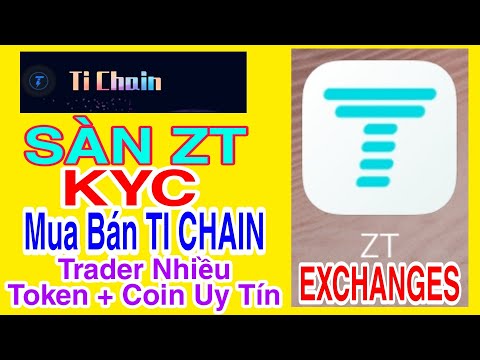 Video KYC SÀN ZT MUA BÁN TI CHAIN VÀ NHIỀU TOKEN COIN KHÁC... - youtube