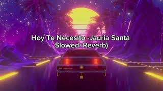 Hoy Te Necesito - Jauría Santa Vol.4 (Slowed+Reverb)