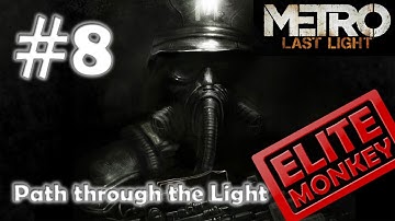 Metro: Last Light - Walkthrough Part 8 - A Path Through the Light [Commentary] [HD PC]